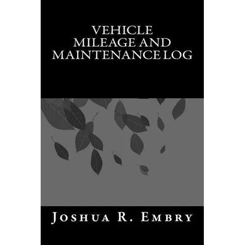 Vehicle Mileage and Maintenance Log