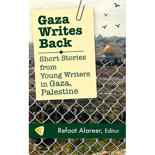 Gaza Writes Back: Short Stories from Young Writers in Gaza, Palestine