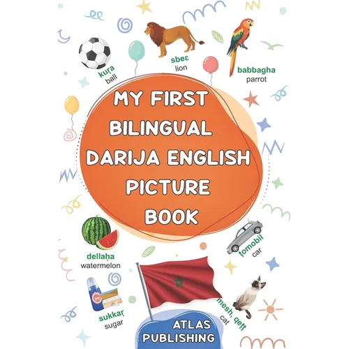 My first bilingual Darija English picture book: 500 illustrated words in the Moroccan Arabic dialect - A visual dictionary with words on everyday them