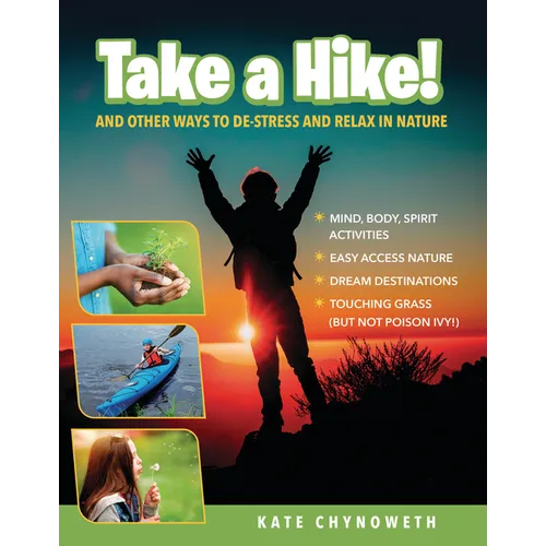 Take a Hike!: And Other Ways to De-Stress and Relax in Nature