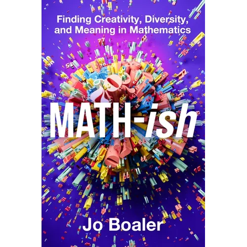 Math-Ish: Finding Creativity, Diversity, and Meaning in Mathematics