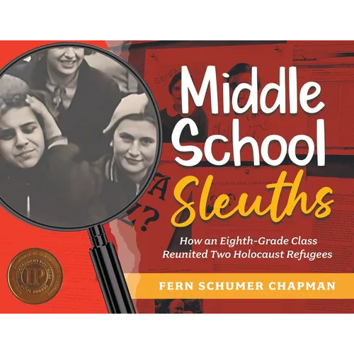 Middle School Sleuths: How an Eighth-Grade Class Reunited Two Holocaust Refugees