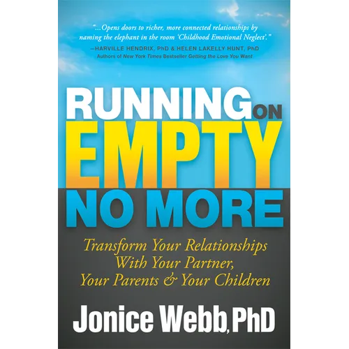 Running on Empty No More: Transform Your Relationships with Your Partner, Your Parents and Your Children