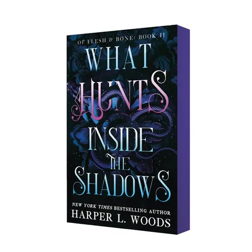 What Hunts Inside the Shadows: Of Flesh & Bone, Book Two