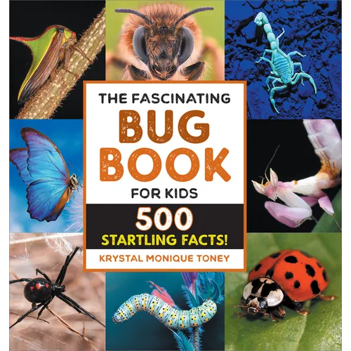 The Fascinating Bug Book for Kids: 500 Startling Facts!