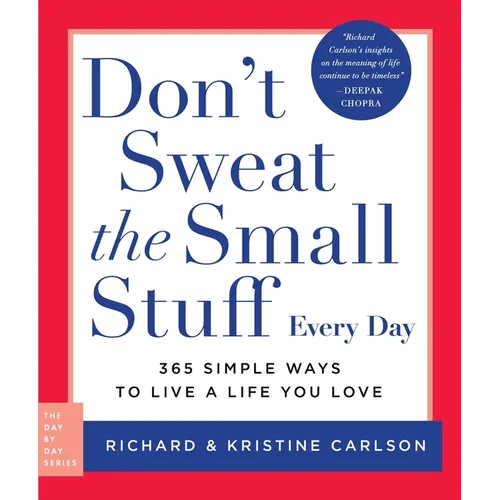Don't Sweat the Small Stuff Every Day: 365 Simple Ways to Live a Life You Love