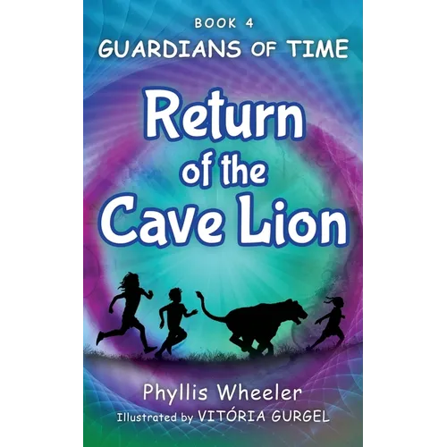 Return of the Cave Lion: A Christian Children's Action Adventure for Ages 8-11