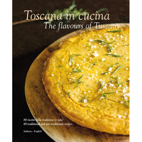 Toscana in Cucina: The Flavours of Tuscany