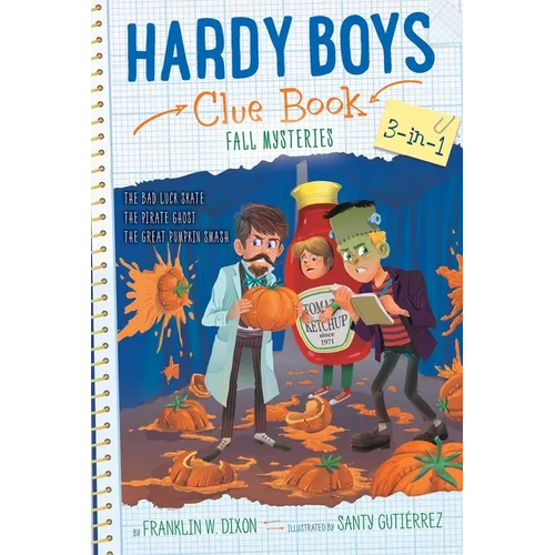 Hardy Boys Clue Book Fall Mysteries 3-In-1: The Bad Luck Skate; The Pirate Ghost; The Great Pumpkin Smash