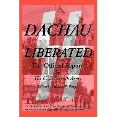 Dachau Liberated: The Official Report