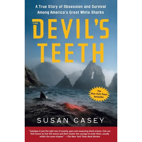 The Devil's Teeth: A True Story of Obsession and Survival Among America's Great White Sharks
