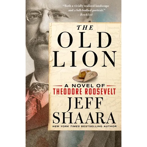 The Old Lion: A Novel of Theodore Roosevelt