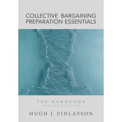 Collective Bargaining Preparation Essentials: The Handbook (Second Edition)