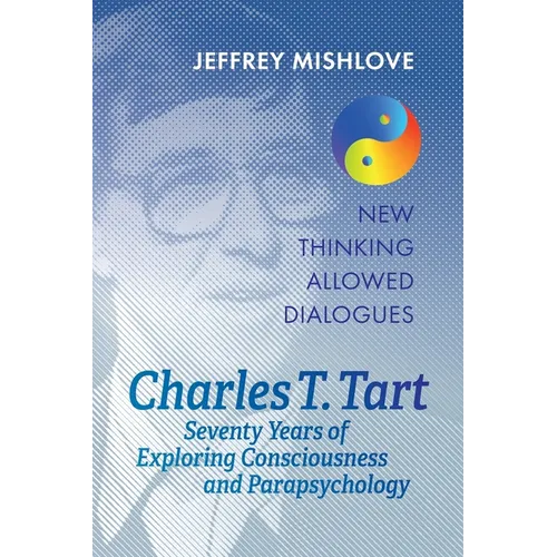 Charles T. Tart: Seventy Years of Exploring Consciousness and Parapsychology