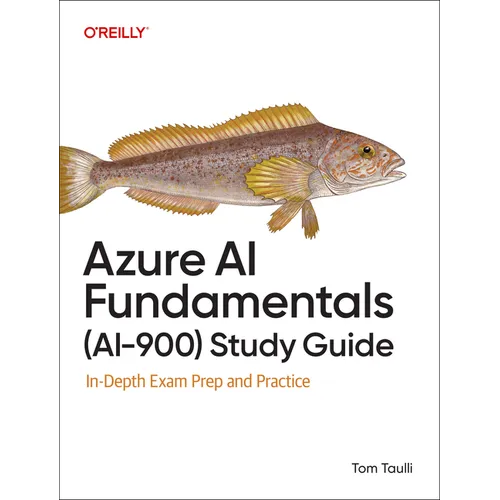 Azure AI Fundamentals (Ai-900) Study Guide: In-Depth Exam Prep and Practice