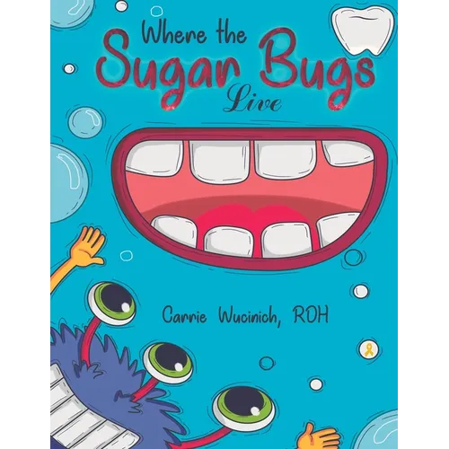 Where the Sugar Bugs Live