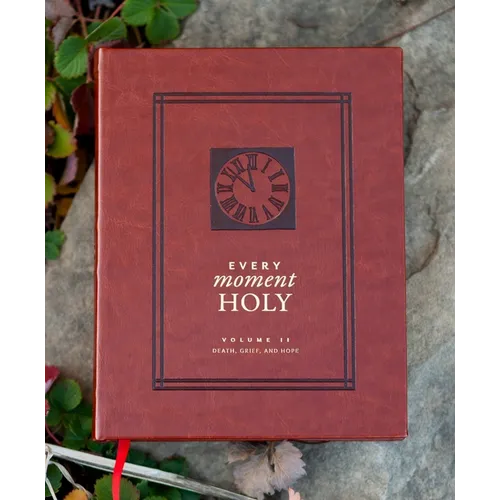 Every Moment Holy: Death, Grief, and Hope: (Over 100 Prayers and Illustrations for Finding Purpose & Hope During Seasons of Loss or Suffering)