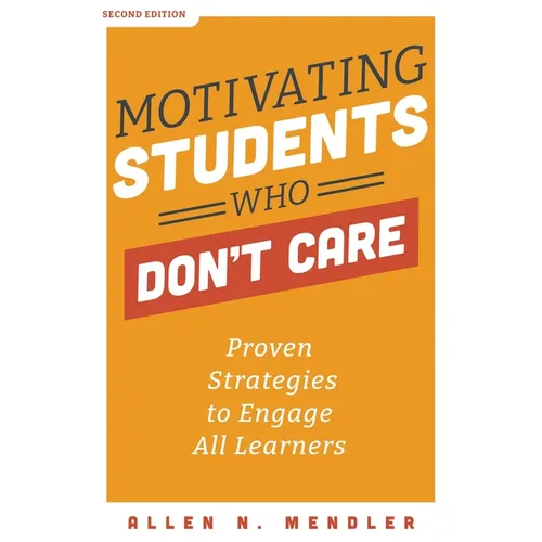 Motivating Students Who Don't Care: Proven Strategies to Engage All Learners