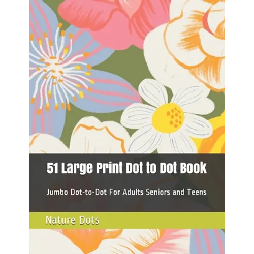 51 Large Print Dot to Dot Book: Jumbo Dot-to-Dot For Adults Seniors and Teens