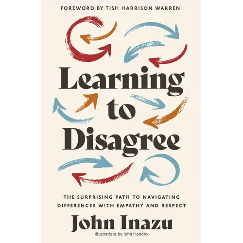 Learning to Disagree: The Surprising Path to Navigating Differences with Empathy and Respect