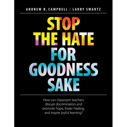 Stop the Hate for Goodness Sake: How Can Classroom Teachers Disrupt Discrimination and Promote Hope, Foster Healing, and Inspire Joyful Learning?