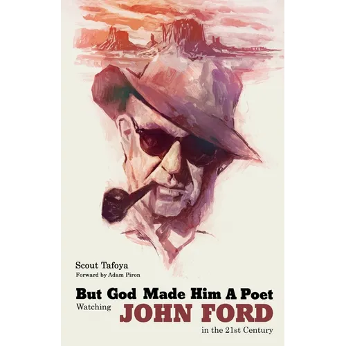But God Made Him a Poet: Watching John Ford in the 21st Century