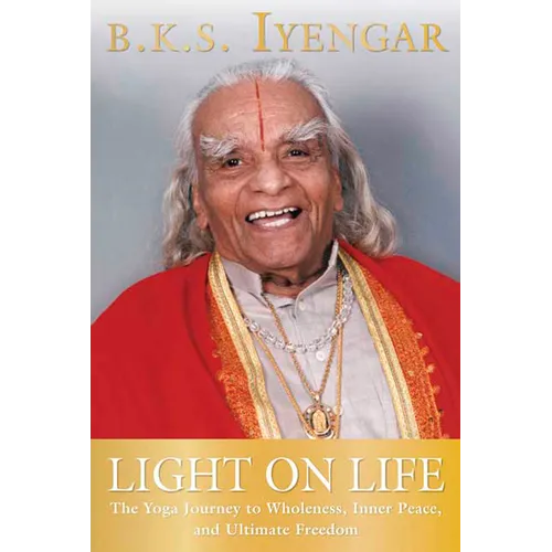 Light on Life: The Yoga Journey to Wholeness, Inner Peace, and Ultimate Freedom - Paperback