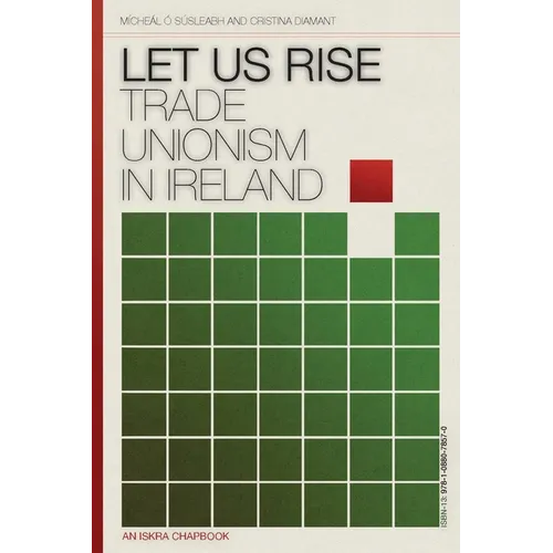 Let Us Rise: Trade Unionism in Ireland