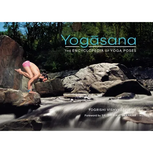 Yogasana: The Encyclopedia of Yoga Poses