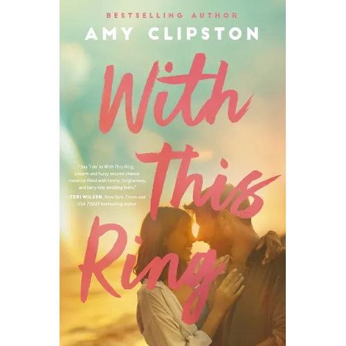 With This Ring: A Sweet Small-Town Second-Chance Romance