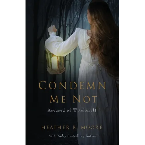 Condemn Me Not: Accused of Witchcraft
