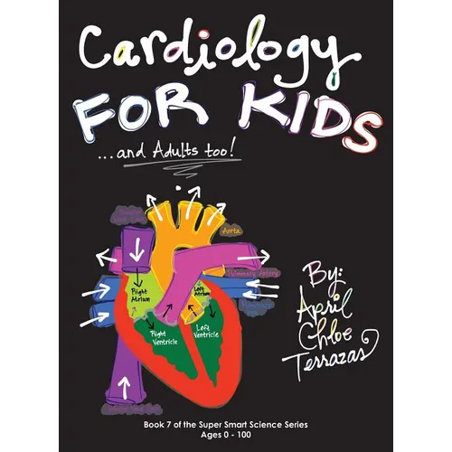Cardiology for Kids ...and Adults Too!
