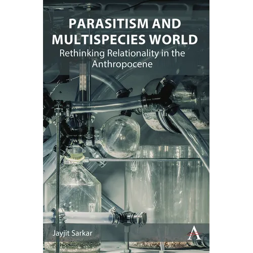 Parasitism and Multispecies World: Rethinking Relationality in the Anthropocene