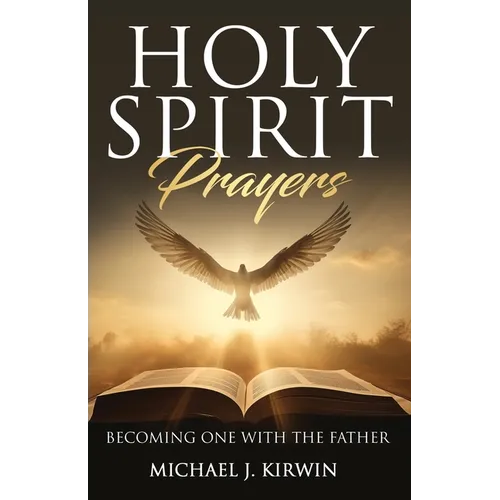 Holy Spirit Prayers: Becoming One with the Father