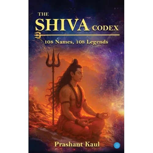 The Shiva Codex - 108 Names, 108 Legends