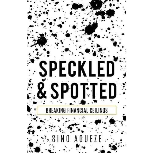 Speckled & Spotted: Breaking Financial Ceilings