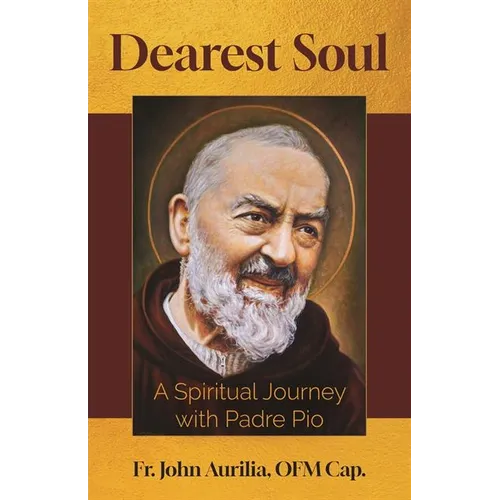 Dearest Soul: A Spiritual Journey with Padre Pio