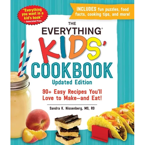 The Everything Kids' Cookbook, Updated Edition: 90+ Easy Recipes You'll Love to Make--And Eat!