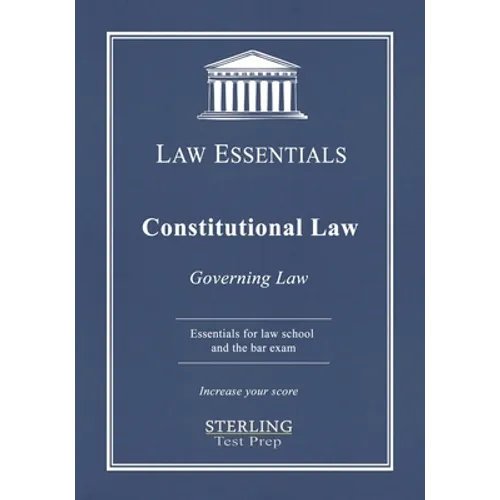 Constitutional Law, Law Essentials: Governing Law for Law School and Bar Exam Prep