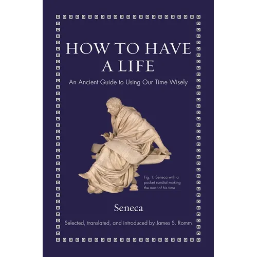 How to Have a Life: An Ancient Guide to Using Our Time Wisely