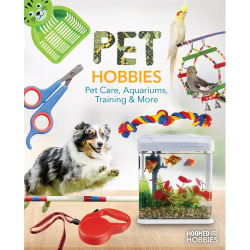 Pet Hobbies: Pet Care, Aquariums, Training & More: Pet Care, Aquariums, Training & More