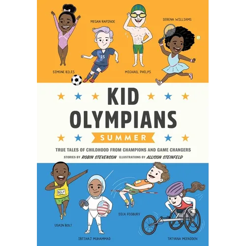 Kid Olympians: Summer: True Tales of Childhood from Champions and Game Changers