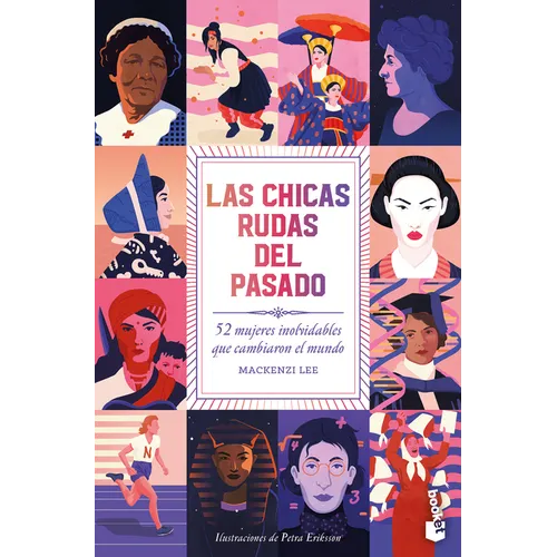 Las Chicas Rudas del Pasado: 52 Mujeres Inolvidables Que Cambiaron El Mundo / Bygone Badass Broads
