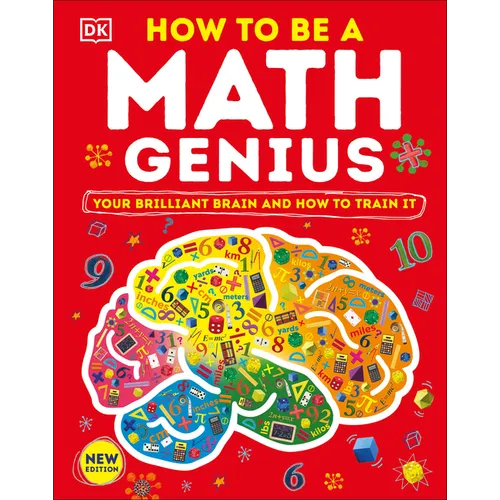How to Be a Math Genius: Your Brilliant Brain and How to Train It
