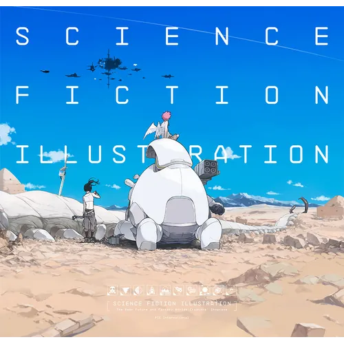 Science Fiction Illustration: The Near Future and Fantasy Worlds Creators' Showcase