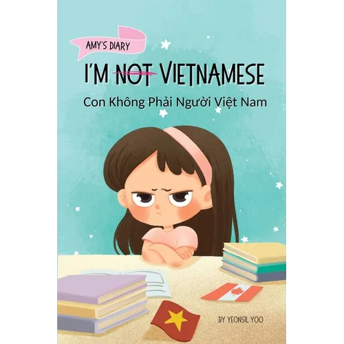 I'm Not Vietnamese (Con Không Phải Người Việt Nam): A Story About Identity, Language Learning, and Building Confidence Through