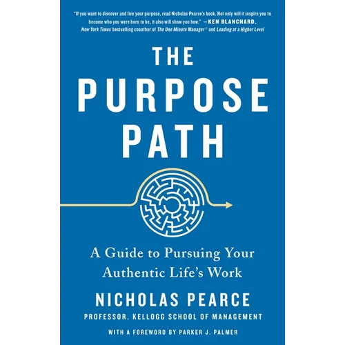 The Purpose Path: A Guide to Pursuing Your Authentic Life's Work