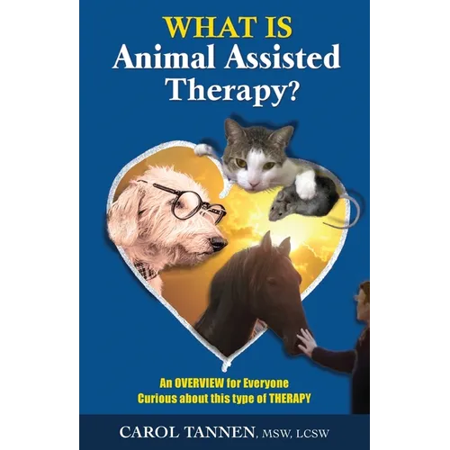 What Is Animal Assisted Therapy?: An Overview for Everyone Curious about this type of Therapy