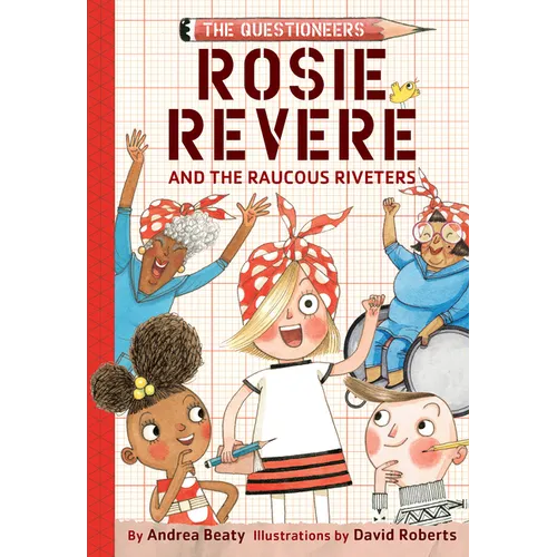 Rosie Revere and the Raucous Riveters