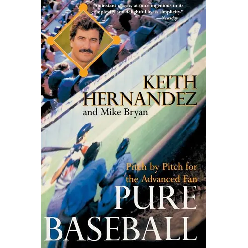 Pure Baseball: Pitch by Pitch for the Advanced Fan